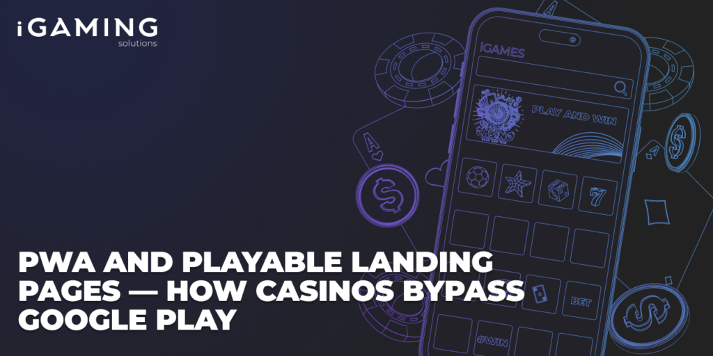 Marketing Case Study: PWA and Playable Landing Pages — How Casinos Bypass Google Play